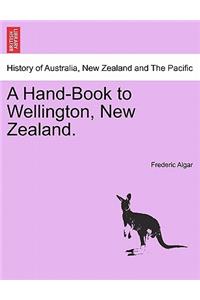 A Hand-Book to Wellington, New Zealand.