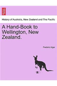 Hand-Book to Wellington, New Zealand.