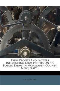 Farm Profits and Factors Influencing Farm Profits on 370 Potato Farms in Monmouth County, New Jersey ..