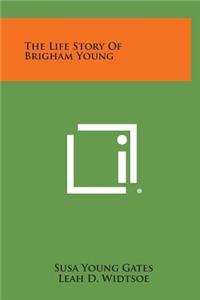 The Life Story of Brigham Young