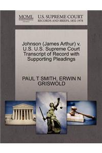 Johnson (James Arthur) V. U.S. U.S. Supreme Court Transcript of Record with Supporting Pleadings