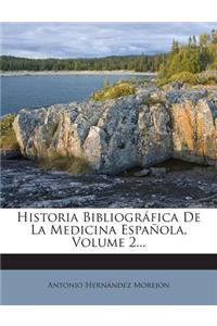 Historia Bibliográfica De La Medicina Española, Volume 2...