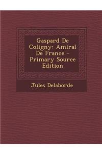 Gaspard de Coligny: Amiral de France