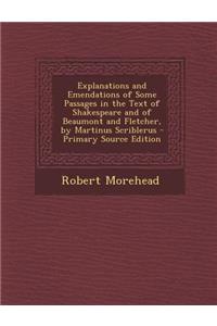 Explanations and Emendations of Some Passages in the Text of Shakespeare and of Beaumont and Fletcher, by Martinus Scriblerus