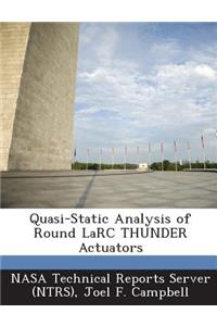 Quasi-Static Analysis of Round Larc Thunder Actuators