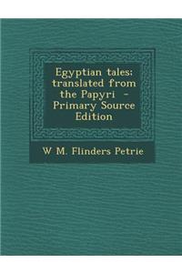Egyptian Tales; Translated from the Papyri