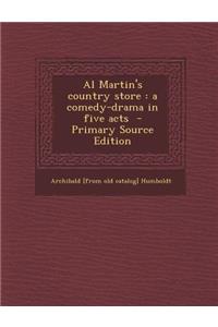 Al Martin's Country Store: A Comedy-Drama in Five Acts