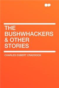 The Bushwhackers & Other Stories