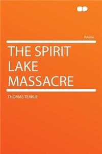 The Spirit Lake Massacre