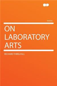 On Laboratory Arts