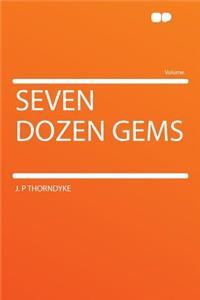 Seven Dozen Gems