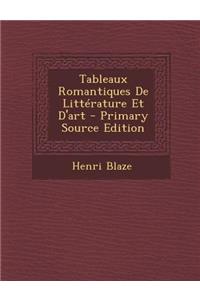 Tableaux Romantiques de Litterature Et D'Art - Primary Source Edition