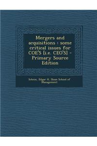 Mergers and Acquisitions: Some Critical Issues for Coe's [I.E. CEO's]