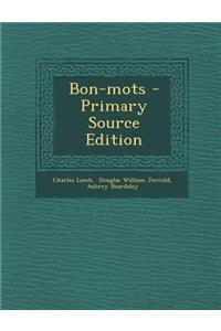 Bon-Mots - Primary Source Edition
