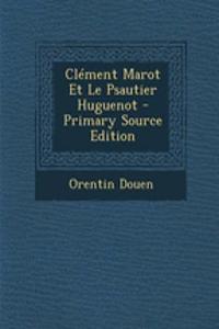 Clement Marot Et Le Psautier Huguenot