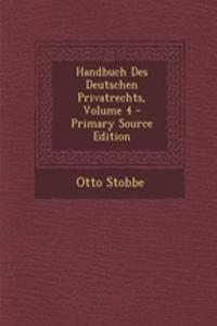 Handbuch Des Deutschen Privatrechts, Volume 4 - Primary Source Edition