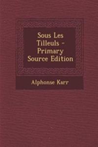 Sous Les Tilleuls - Primary Source Edition