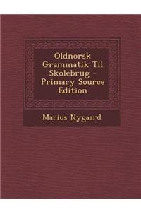 Oldnorsk Grammatik Til Skolebrug