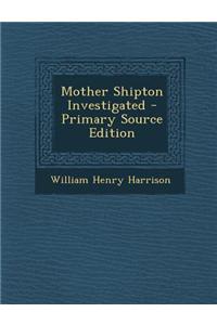Mother Shipton Investigated
