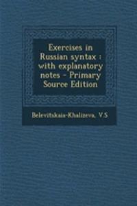 Exercises in Russian Syntax: With Explanatory Notes - Primary Source Edition: With Explanatory Notes - Primary Source Edition