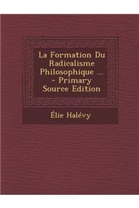 La Formation Du Radicalisme Philosophique ... - Primary Source Edition