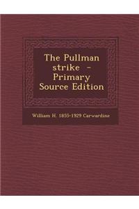 The Pullman Strike - Primary Source Edition