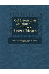 Ostfriesisches Stutbuch. - Primary Source Edition
