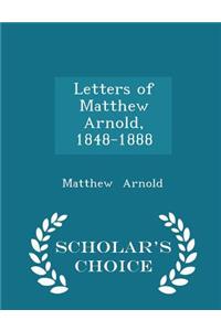 Letters of Matthew Arnold, 1848-1888 - Scholar's Choice Edition