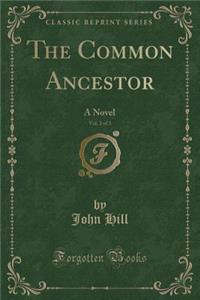 The Common Ancestor, Vol. 2 of 3: A Novel (Classic Reprint)