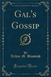 Gal's Gossip (Classic Reprint)