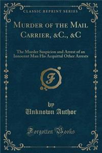 Murder of the Mail Carrier, &c., &c