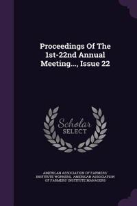 Proceedings of the 1st-22nd Annual Meeting..., Issue 22