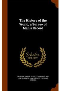 The History of the World; a Survey of Man's Record
