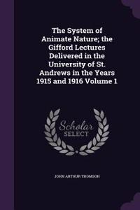 The System of Animate Nature; The Gifford Lectures Delivered in the University of St. Andrews in the Years 1915 and 1916 Volume 1