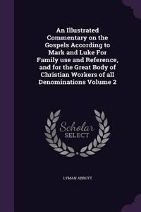 Illustrated Commentary on the Gospels According to Mark and Luke For Family use and Reference, and for the Great Body of Christian Workers of all Denominations Volume 2