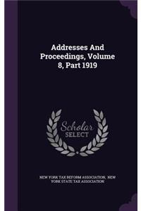 Addresses and Proceedings, Volume 8, Part 1919