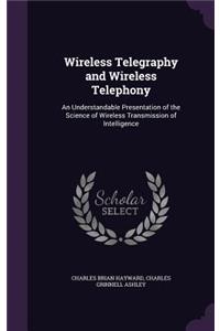 Wireless Telegraphy and Wireless Telephony