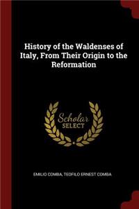 History of the Waldenses of Italy, From Their Origin to the Reformation