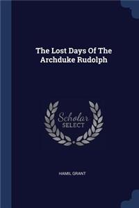 Lost Days Of The Archduke Rudolph