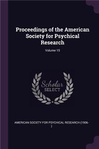 Proceedings of the American Society for Psychical Research; Volume 15