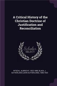 A Critical History of the Christian Doctrine of Justification and Reconciliation