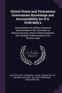 United States and Vietnamese Government Knowledge and Accountability for U.S. POW/MIA's: Hearing Before the Military Personnel Subcommittee of the Committee on National Security, House of Representatives, One Hundred Fourth Congress, Fir