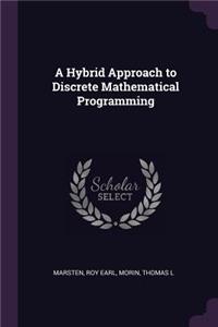 Hybrid Approach to Discrete Mathematical Programming