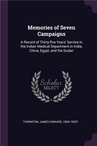 Memories of Seven Campaigns: A Record of Thirty-Five Years' Service in the Indian Medical Department in India, China, Egypt, and the Sudan