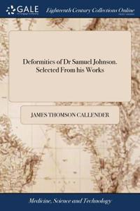 Deformities of Dr Samuel Johnson. Selected from His Works