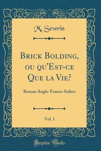 Brick Bolding, Ou Qu'est-Ce Que La Vie?, Vol. 1