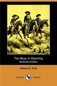 Two Boys in Wyoming (Illustrated Edition) (Dodo Press)