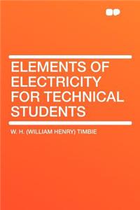 Elements of Electricity for Technical Students