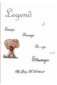 Legend of Lumps Thumps Bumps and Stumps