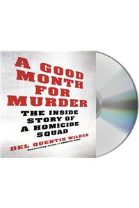 A Good Month for Murder: The Inside Story of a Homicide Squad